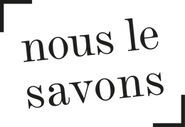 NOUS LE SAVONS